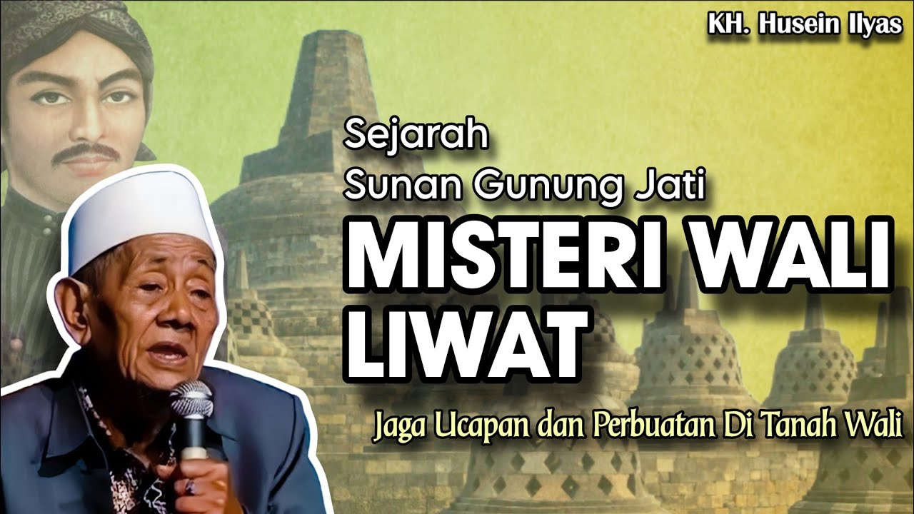 Sejarah Gunung Jati Misteri Wali Liwat - Ngaji KH. Husein Ilyas terbaru