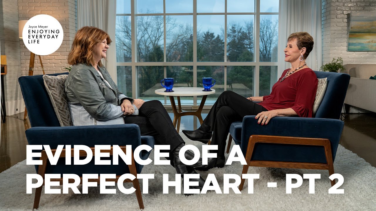 Evidence of a Perfect Heart - Pt 2 | Joyce Meyer | Enjoying Everyday Life Teaching