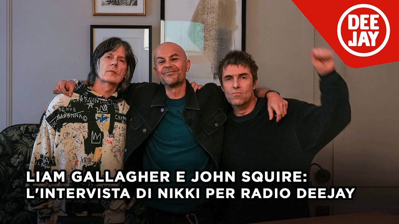 Dentro l'album di Liam Gallagher e John Squire: l'intervista esclusiva di Nikki per Radio DEEJAY