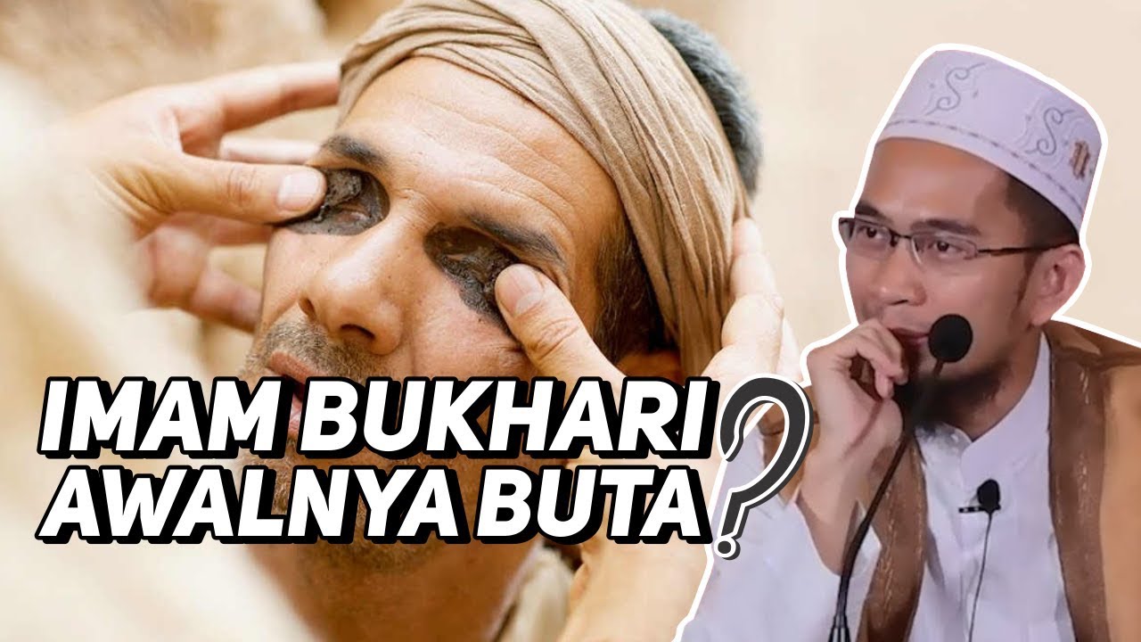 Awalnya Buta?, Inilah Kisah Hidup Imam Bukhari - Ustadz Adi Hidayat LC MA