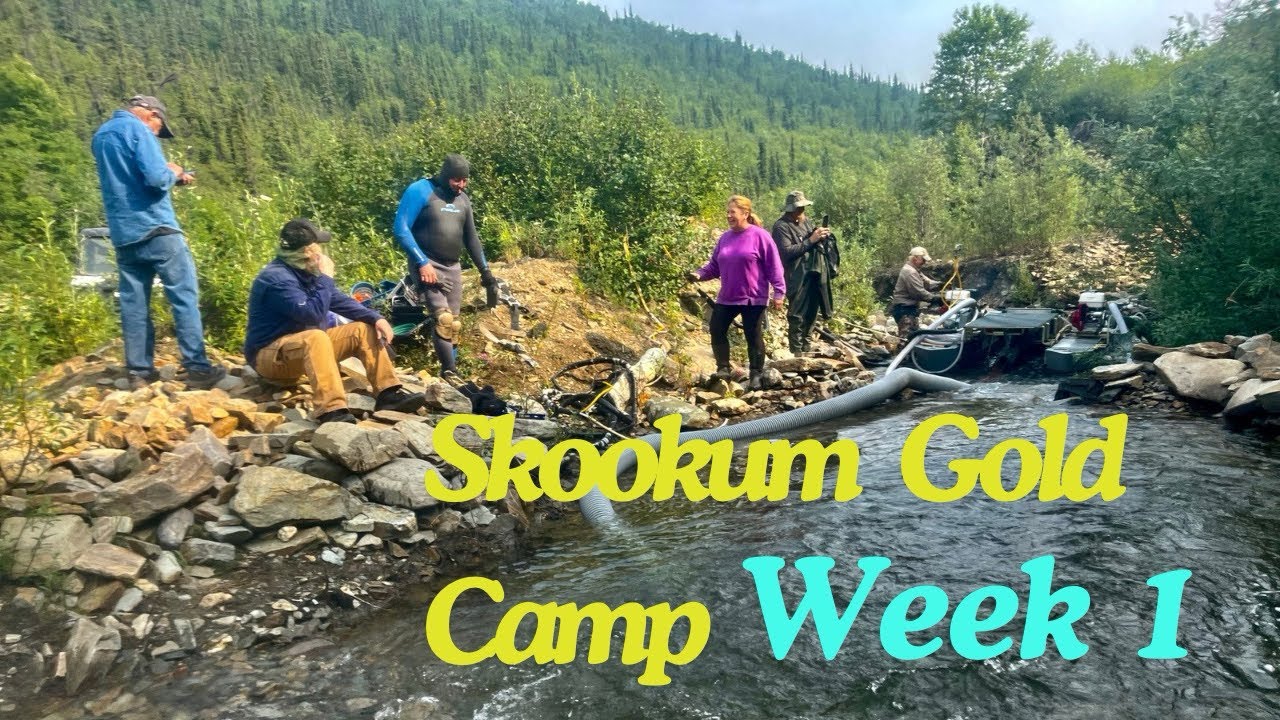 Week1 Skookum Gold Camp 2024. AMAZING First week to the season