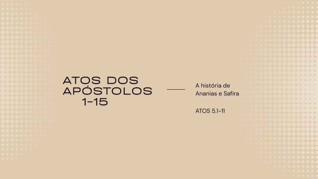 Atos 5:1-11: A história de Ananias e Safira.