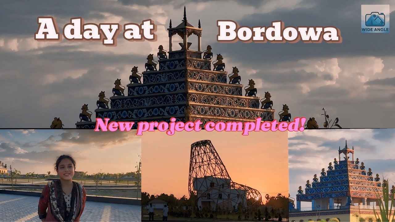 A day at Bordowa (বৰদোৱা) || Bordowa Than New Project || Nagaon || Assam || Wide Angle