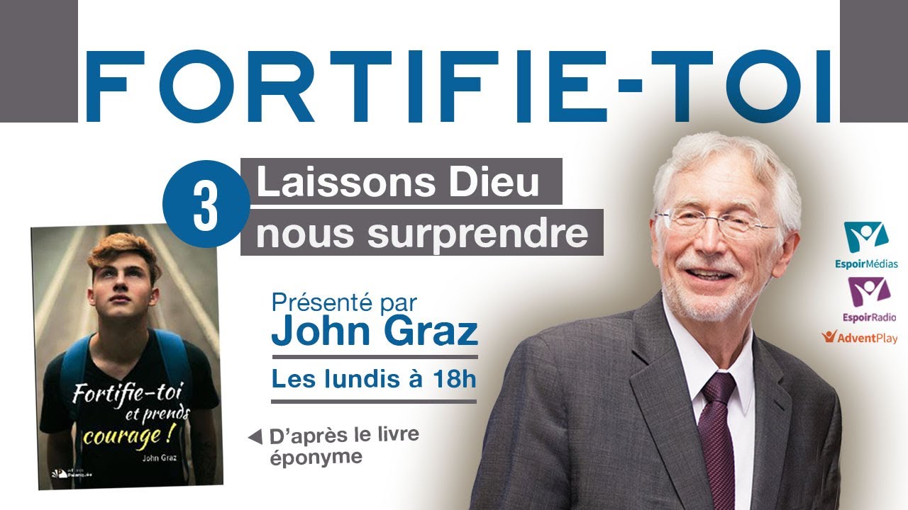 Fortifie-toi #3 - Laissons Dieu nous surprendre - Présenté par John Graz