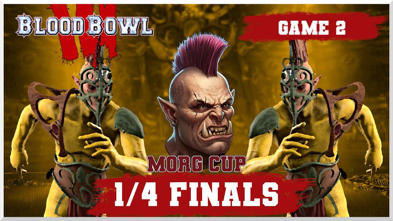 Blood Bowl 3 - Morg Cup '25 - Quarter Final - Jimmy Fantastic vs. IDPTG - Game 2
