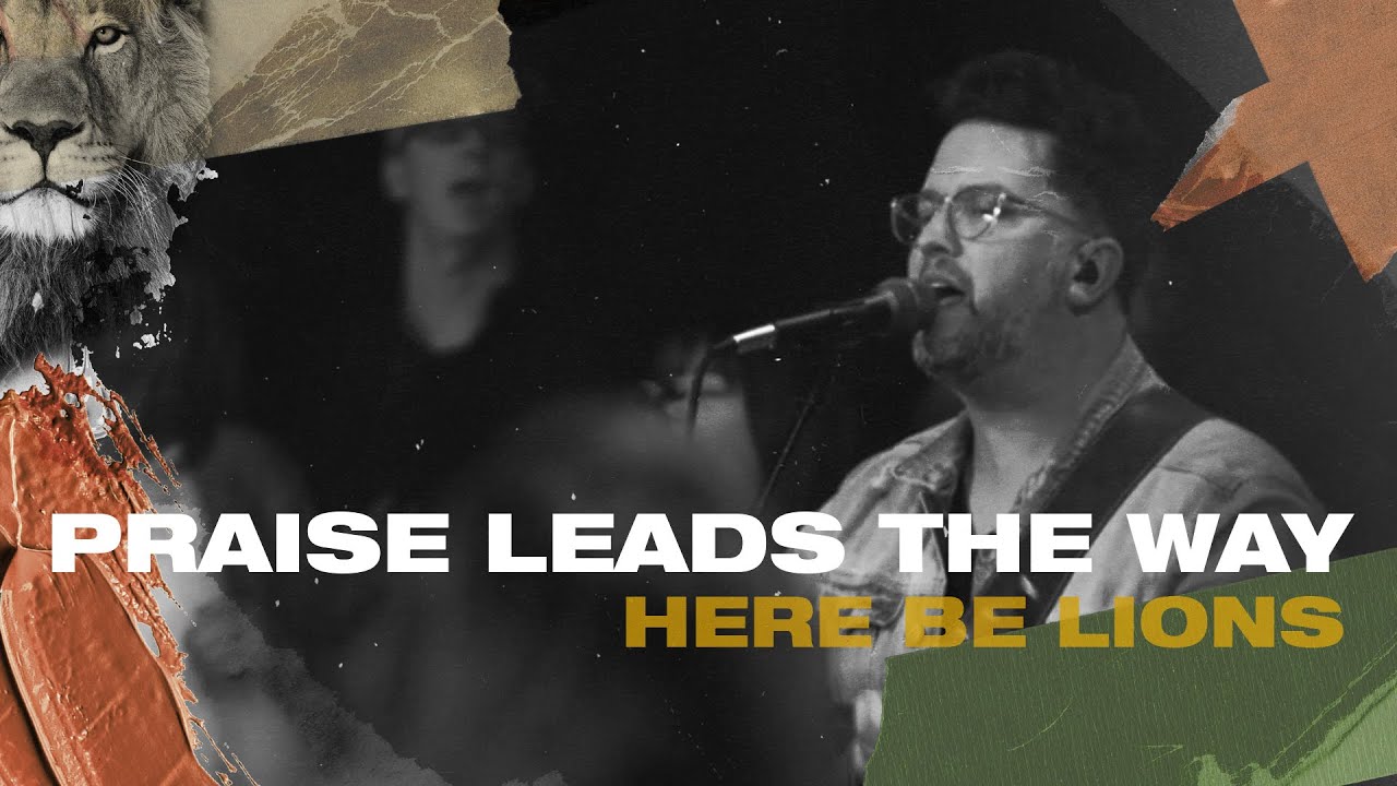 Praise Leads The Way - Here Be Lions (Official Live)