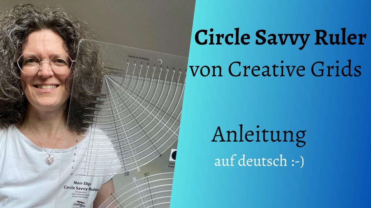 Circle Savvy Ruler von Creative Grids - deutsche Anleitung