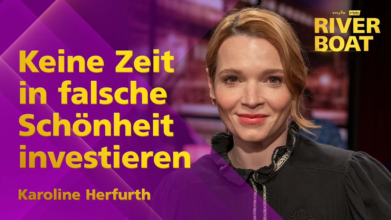 Was macht mich schön? Karoline Herfurth im Riverboat