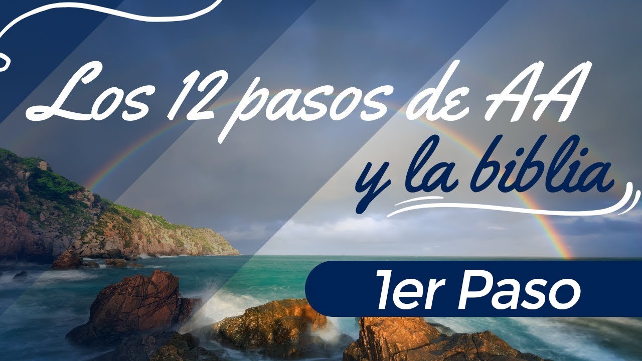 Los Doce Pasos de AA y la Biblia. 1er Paso