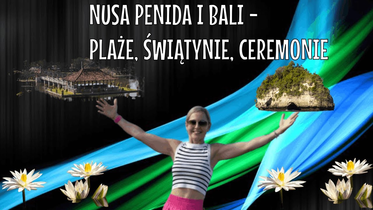Bali i Nusa Penida. Świątynie, ceremonie i plaże