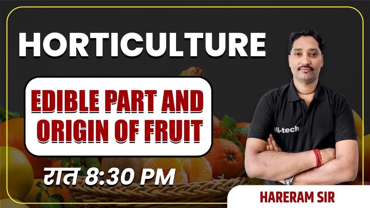 Horticulture | Edible Part and Origin of fruit | Live Class | JET l ICAR l CUET | IBPS-SO l AAO l
