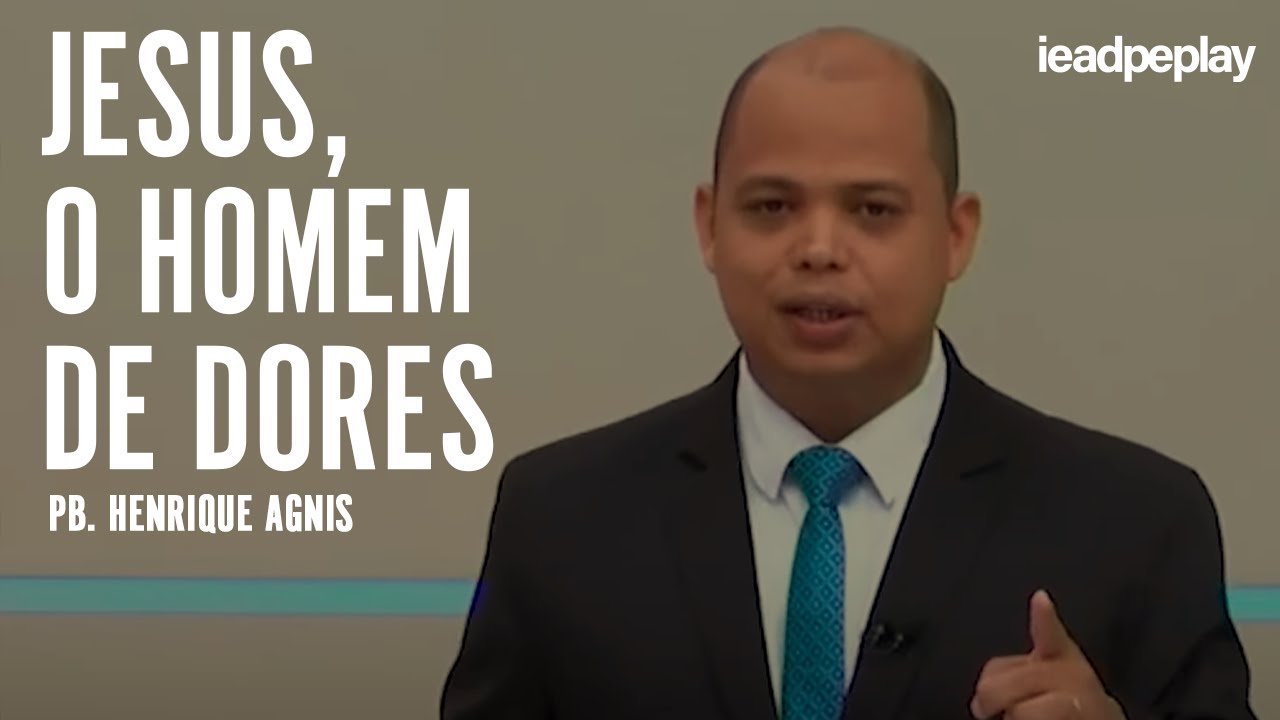 PB. HENRIQUE AGNIS [HD] JESUS, O HOMEM DE DORES