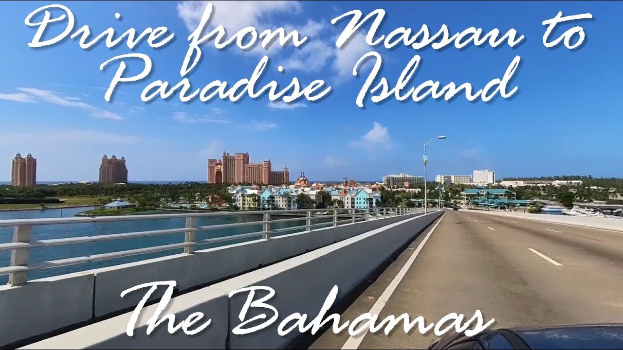 Drive through Nassau, Bahamas and over the bridge to Paradise Island
