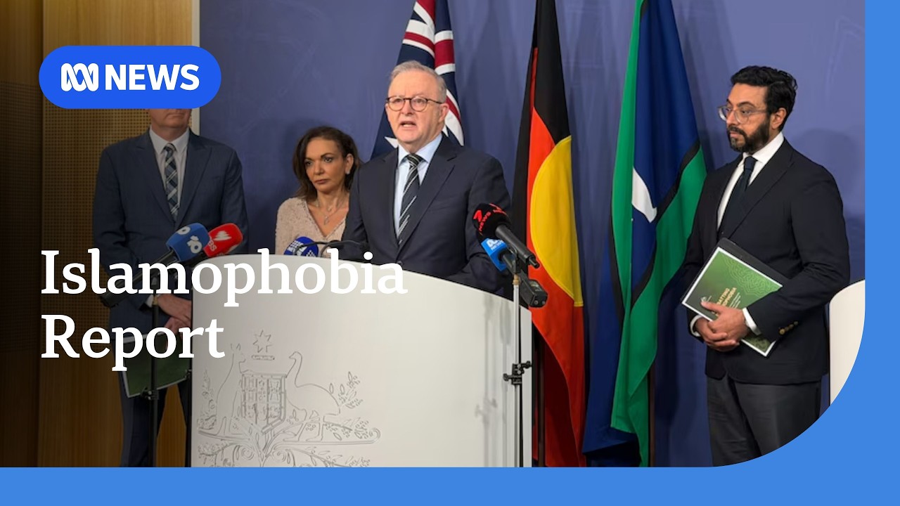 Albanese announces government&rsquo;s preliminary response to Islamophobia report | ABC NEWS