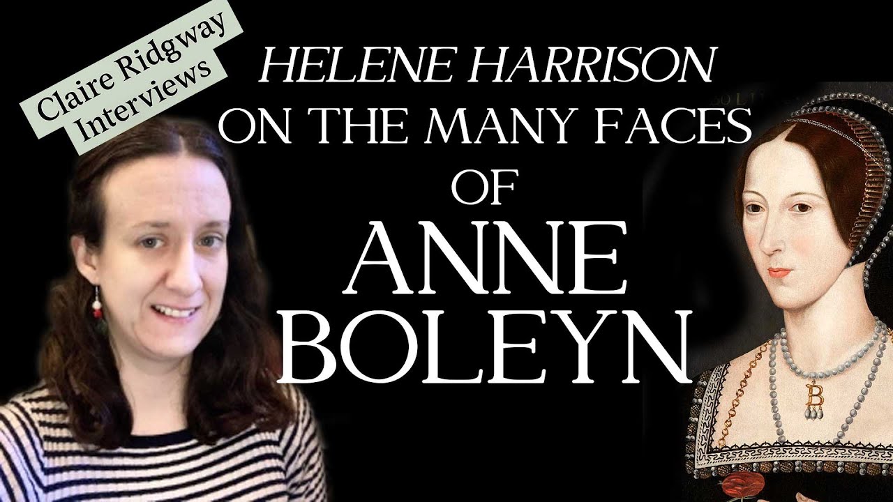 Helene Harrison on The Many Faces of Anne Boleyn