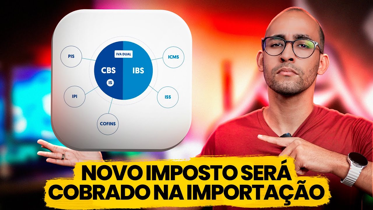 ABSURDO! MAIS IMPOSTO NA IMPORTAÇÃO! ENTENDA COMO FUNCIONA O CBS E O IBS