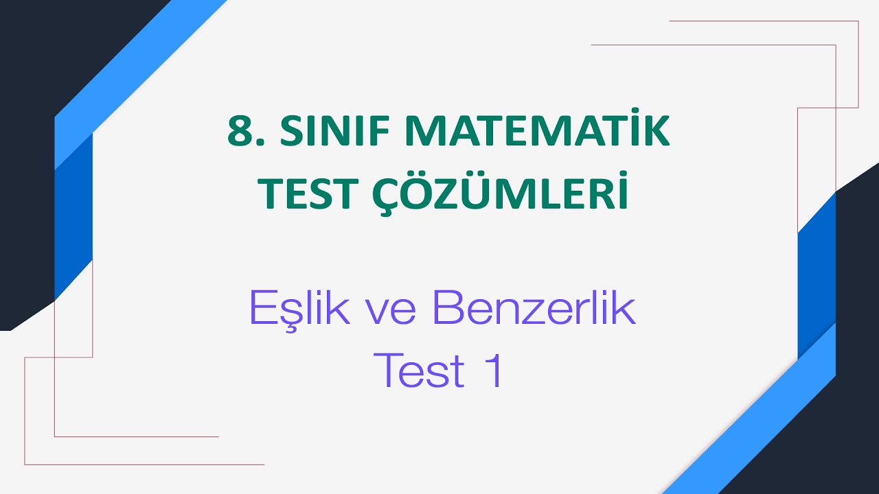 8. Sınıf Eşlik ve Benzerlik Test 1 Çözümleri