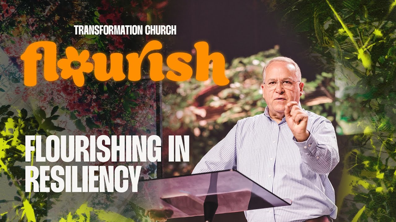 Flourishing in Resiliency | Jim Cress | Transformation Church