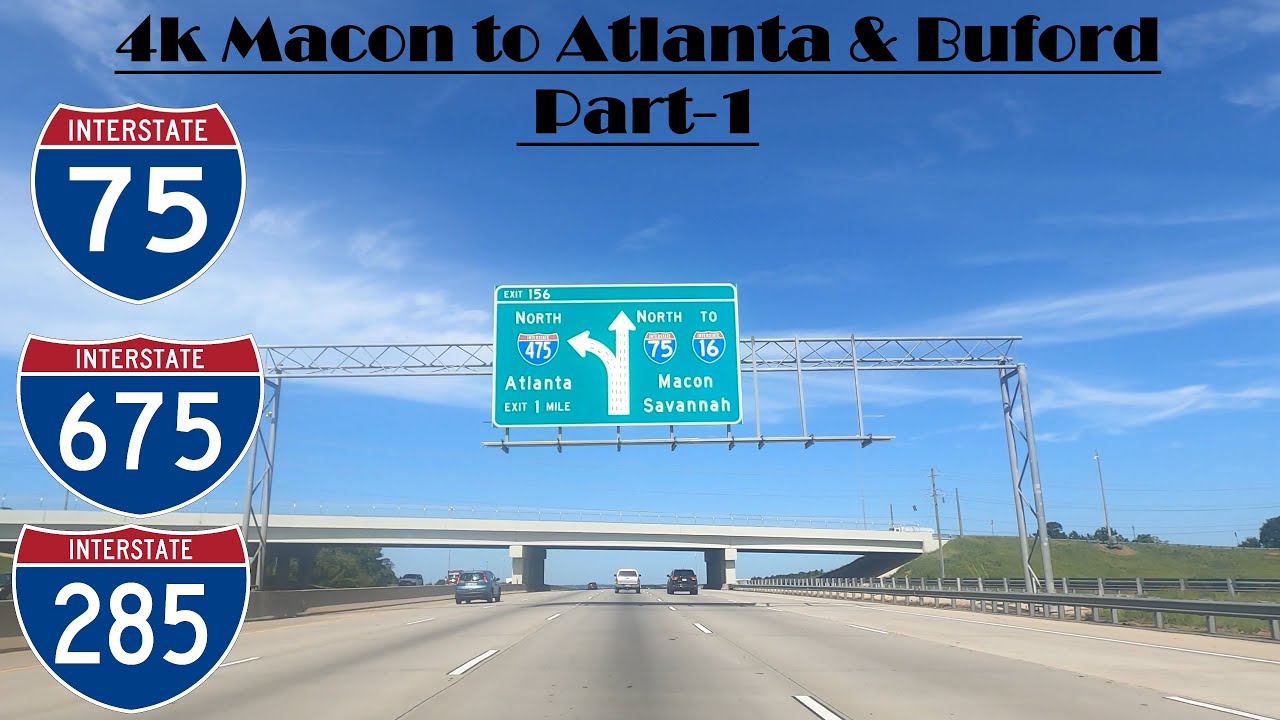 4k I-75 North, I-675 North, I-285 East & I-85 North:  Macon, GA to Atlanta & Buford, GA Part-1
