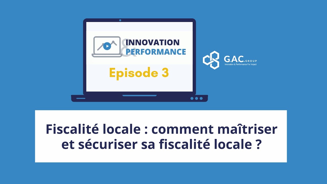 Innovation & Performance | Episode 3 : Fiscalit&eacute; locale