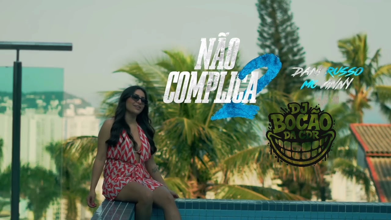 Dani Russo  - Mc Vinny  - Não Complica 2  - Dj Bocão da cdr  