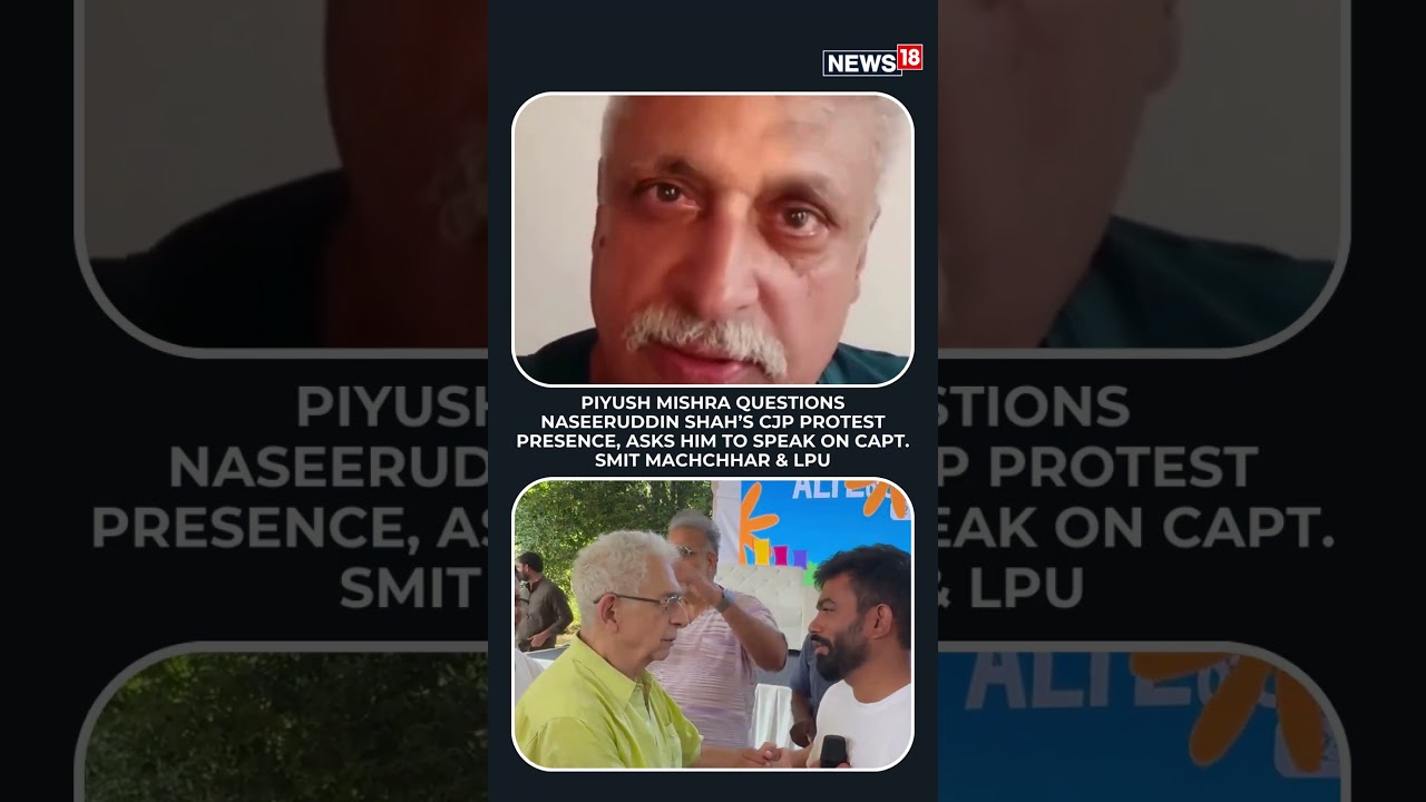 Piyush Mishra Questions Naseeruddin Shah On Smit Machchhar, LPU Row Amid CJP Support | N18S