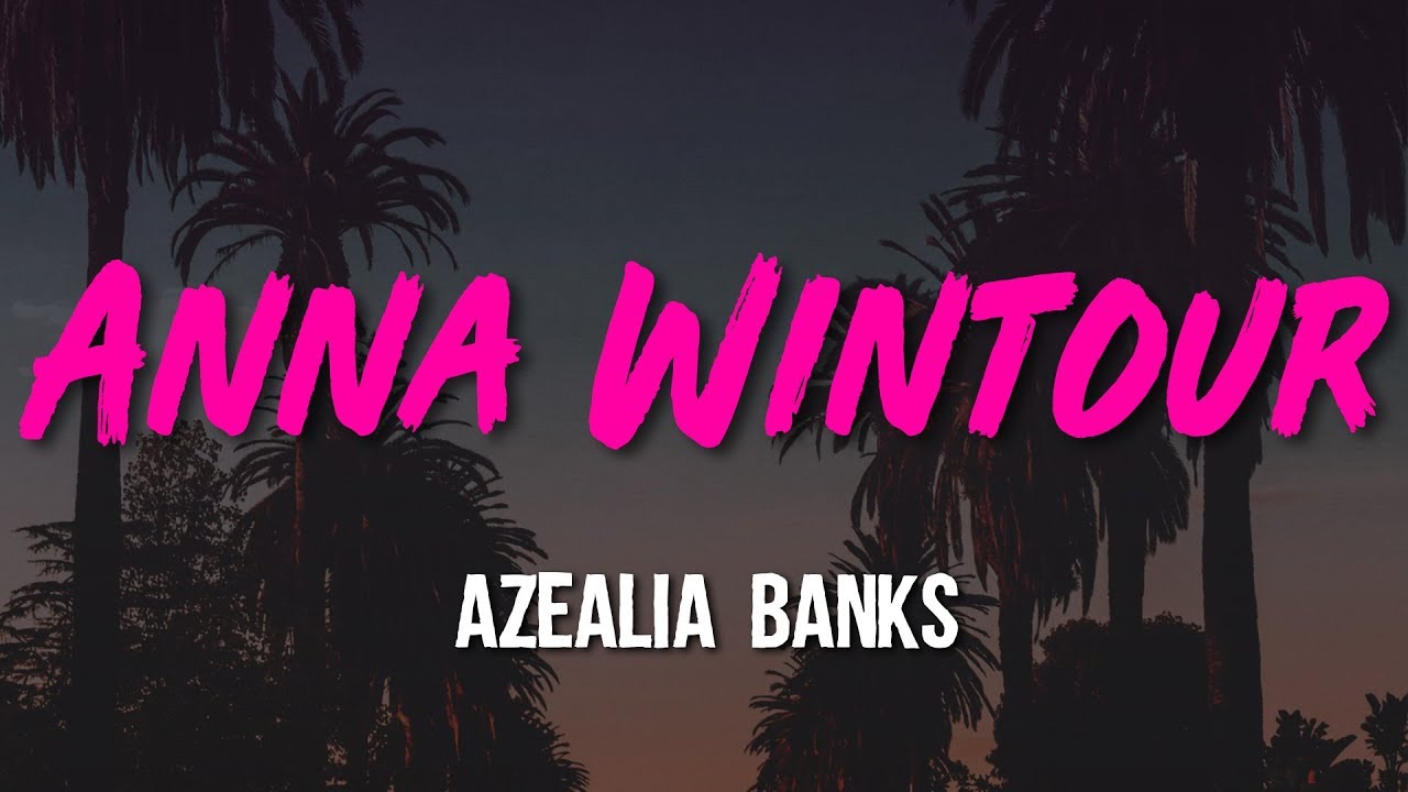 Azealia Banks - Anna Wintour (Lyrics, Video)