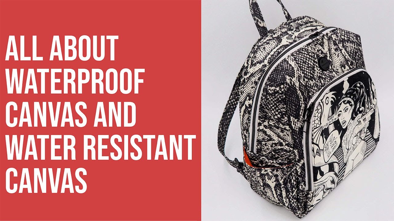 All about Waterproof Canvas and Water Resistant Canvas