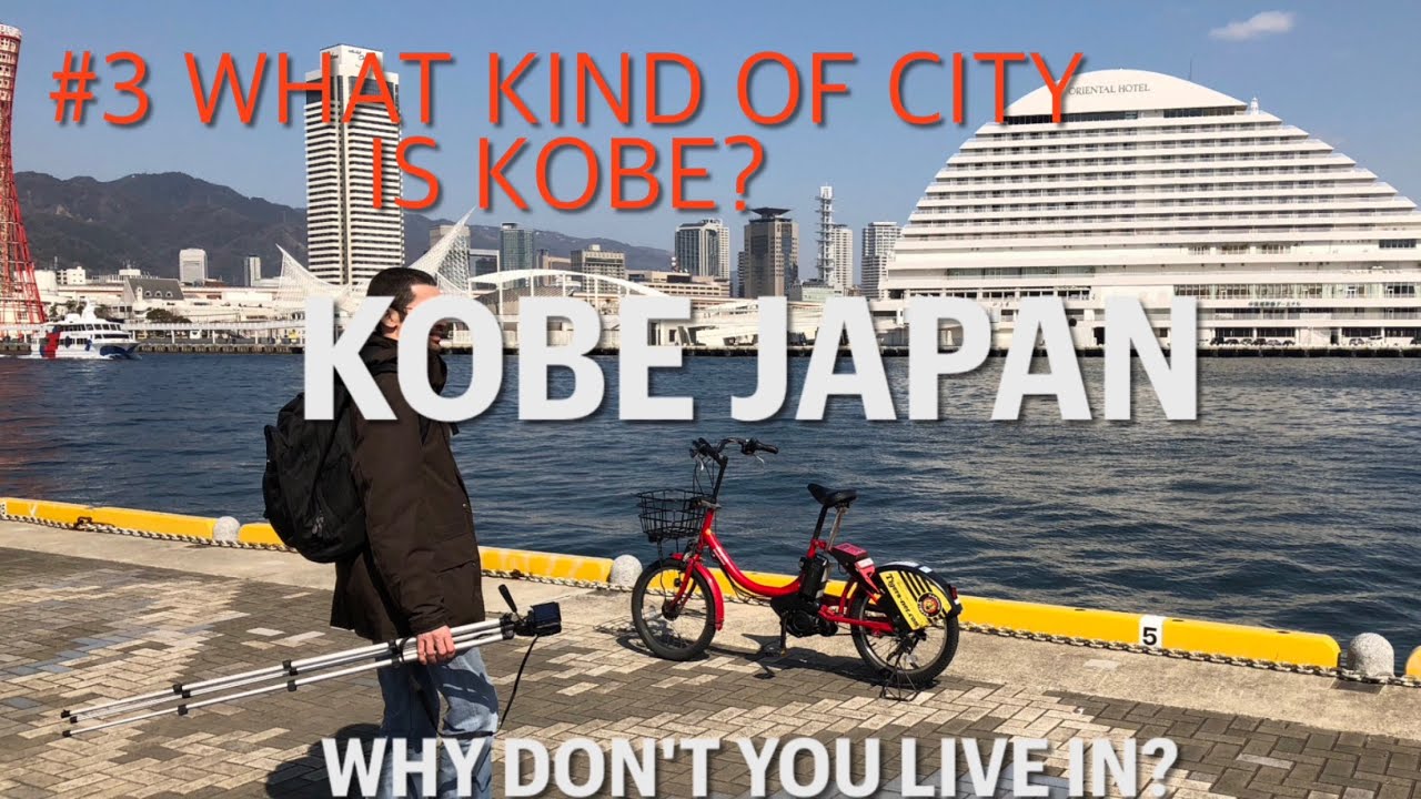 What kind of city is Kobe #3 Kobe Japan, Why don't you live in?