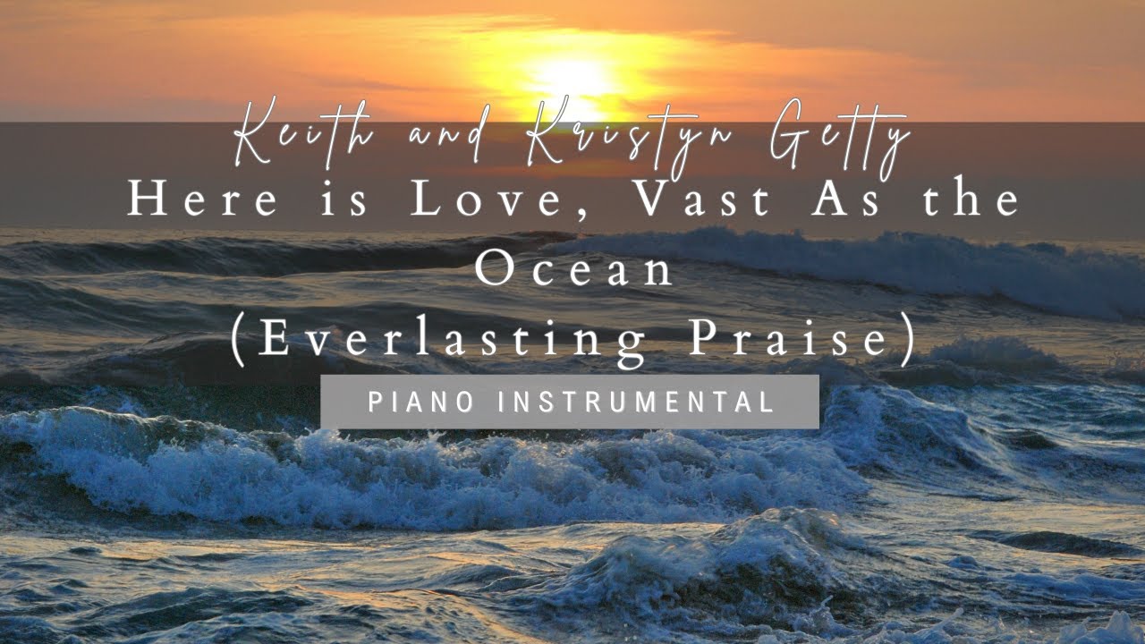 Here Is Love, Vast as the Ocean (Everlasting Praise) - Piano Instrumental | With Lyrics