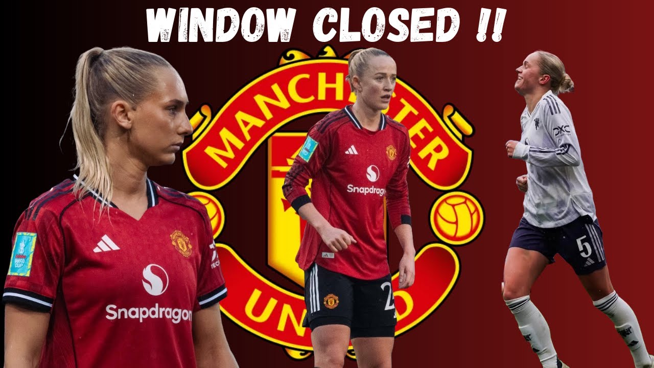MANCHESTER UNITED Women Transfer Window Review 🔴 Incomings Outgoings And Missed Opportunities Expla