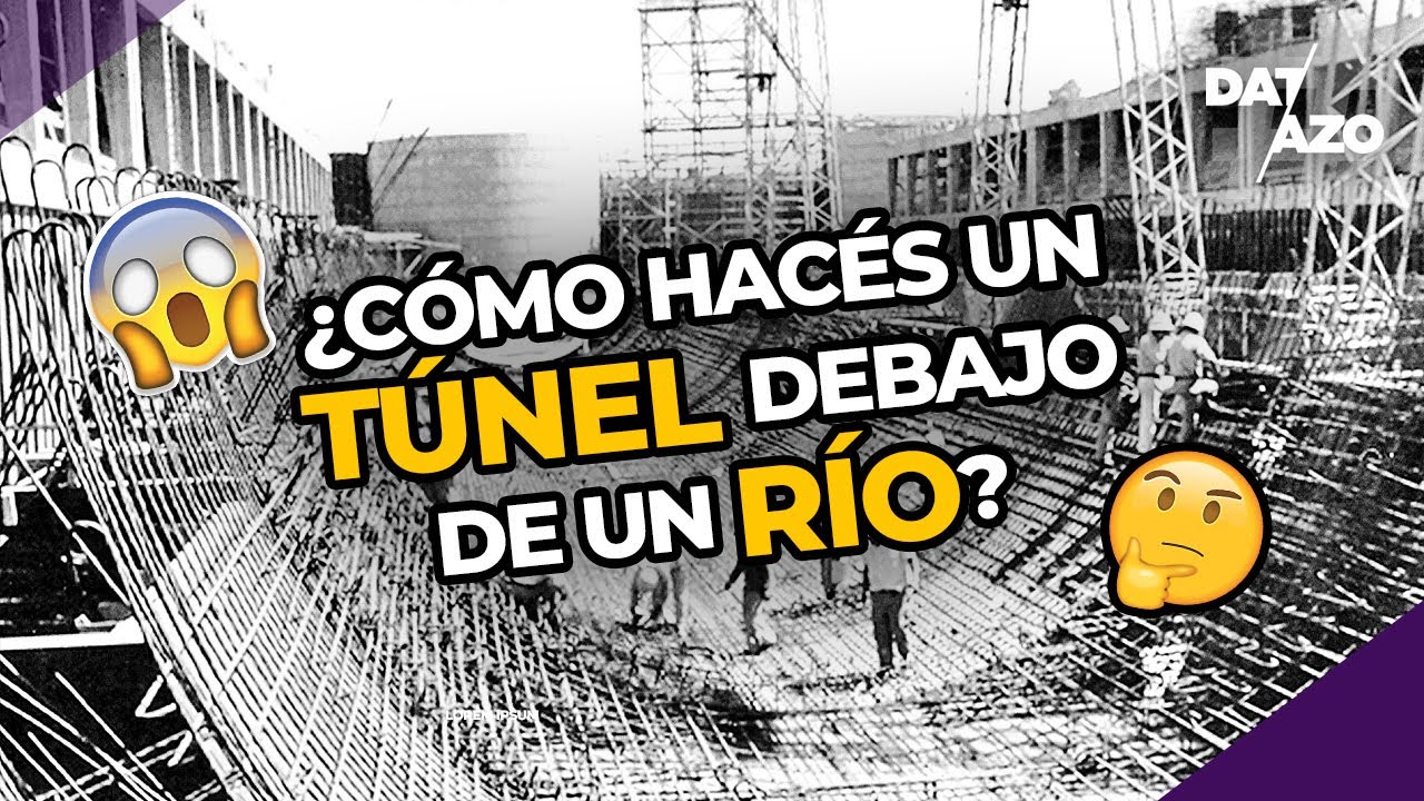 TÚNEL SUBFLUVIAL: Cómo SE HIZO y cosas que NUNCA VISTE | #DATAZO