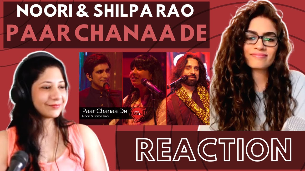 PAAR CHANAA DE (@cokestudio SEASON 9) REACTION! (Re-Upload) || @ShilpaRaoLive & @noori_productions