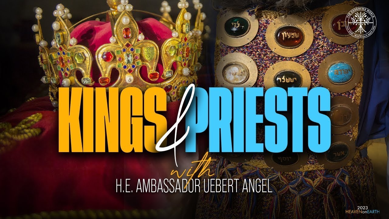 Kings & Priests REBROADCAST | H.E. Ambassador Uebert Angel