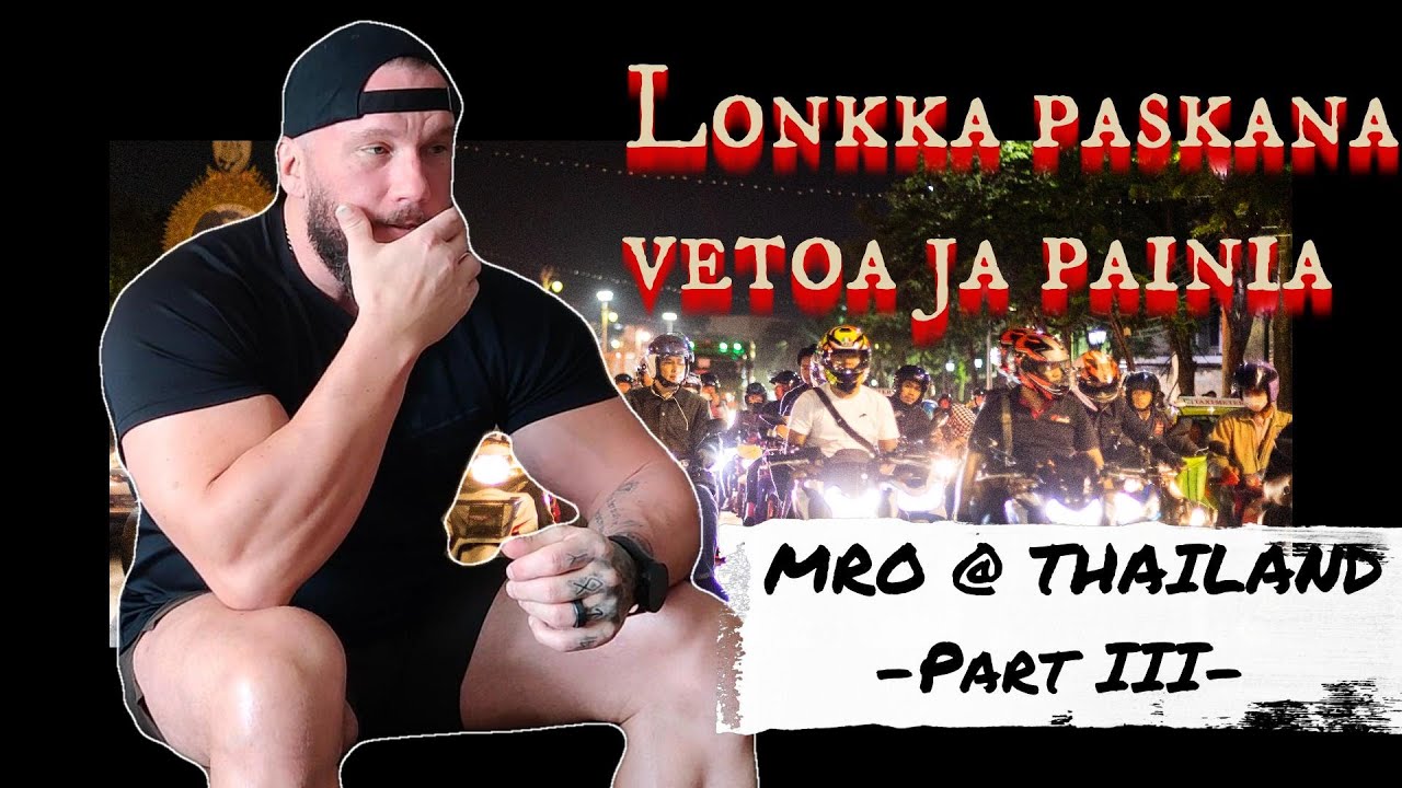 MRO @ THAILAND 2022 - PART 03 - LONKKA PASKANA MAASTAVETOA JA PAINIA | OVASKAINEN
