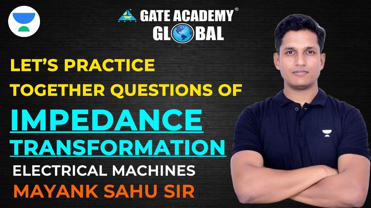 Let&rsquo;s Practice together the Questions of Impedance Transformation | Electrical Machines | GATE 2023