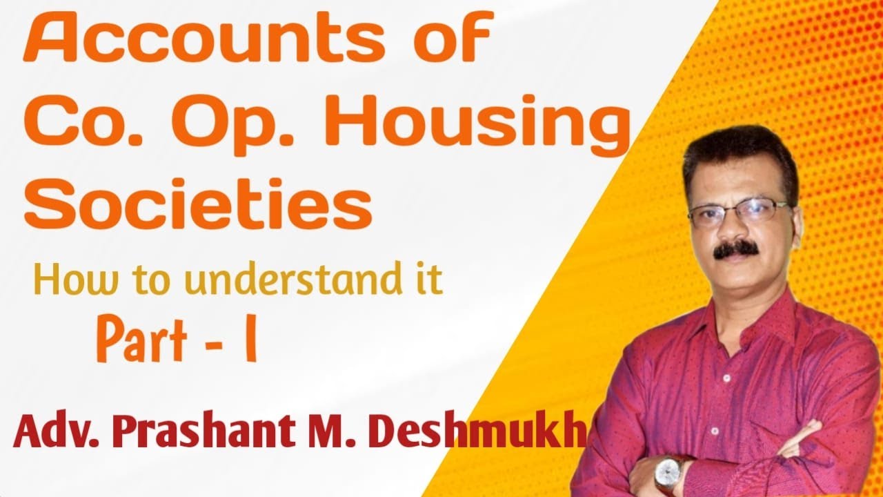 Accounts of Cooperative Housing Societies, How to understand it (Part I) : Adv. Prashant M. Deshmukh