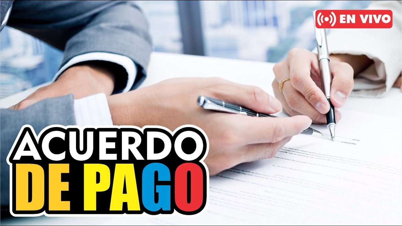 ACUERDOS DE PAGO DEUDAS BANCARIAS