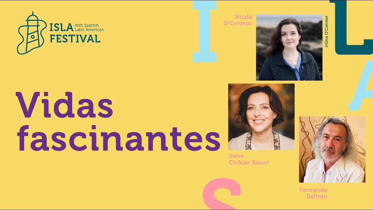 FESTIVAL ISLA 2024 - Vidas Fascinantes - Nuala O'Connor, Fernando Beltrán & Irene Chikiar Bauer