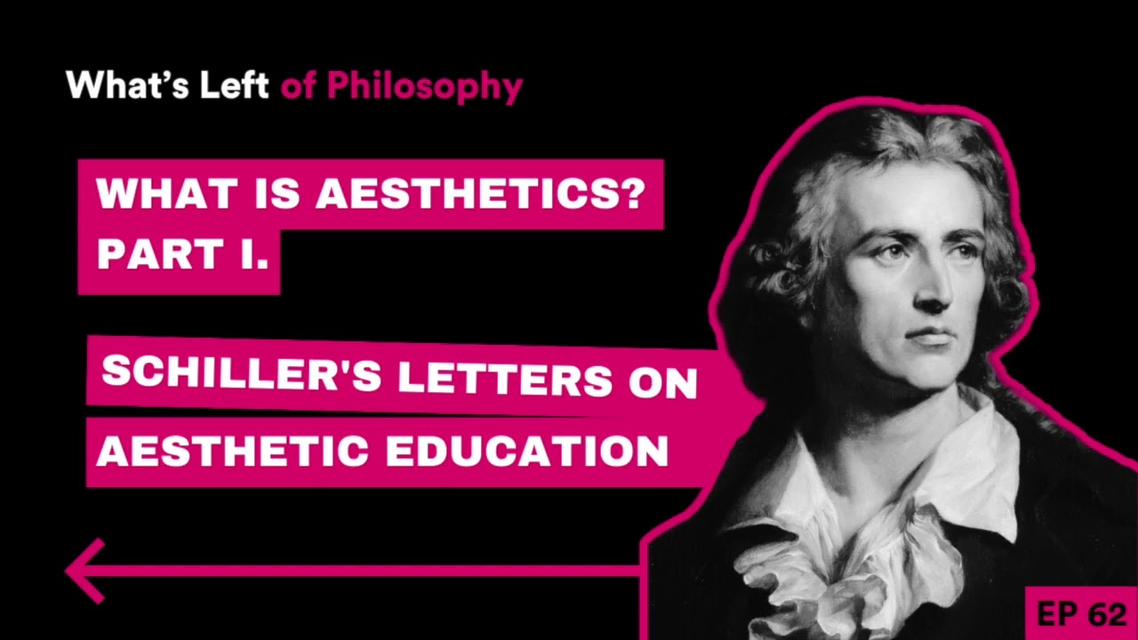 What is Aesthetics? Part I. Schiller's Letters on Aesthetic Education