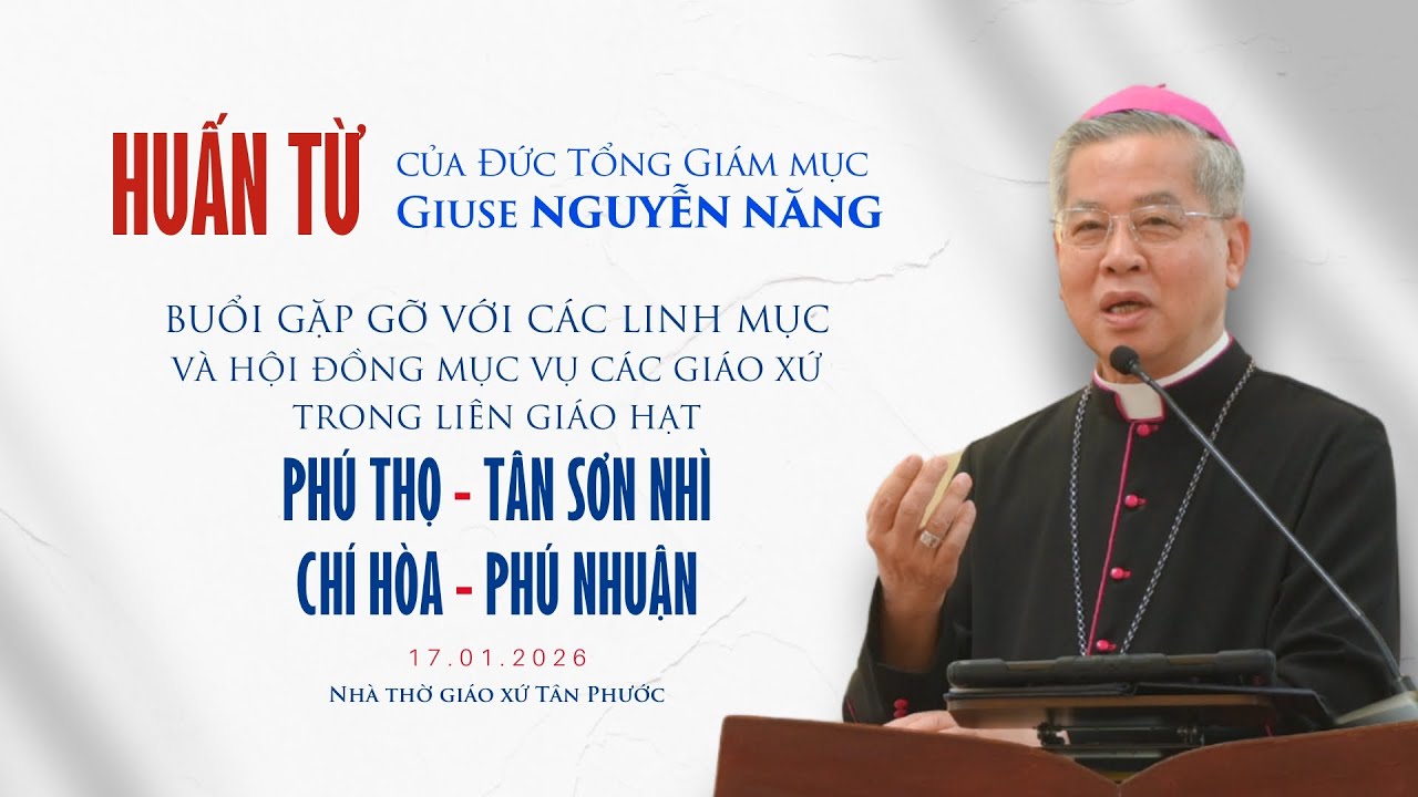 Huấn từ của Đức TGM Giuse Nguyễn Năng | Liên hạt Phú Thọ - Tân Sơn Nhì - Chí Hòa - Phú Nhuận (2026)