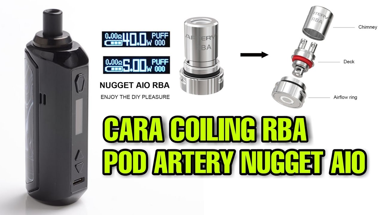 CARA GANTI COIL RBA - DI POD ARTERY NUGGET AIO