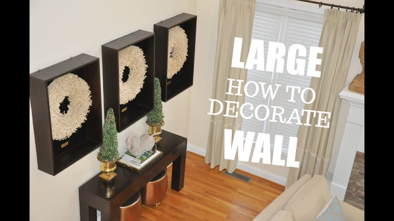 How To Decorate A Large Blank Wall Tips and Ideas for Homes and Apartments