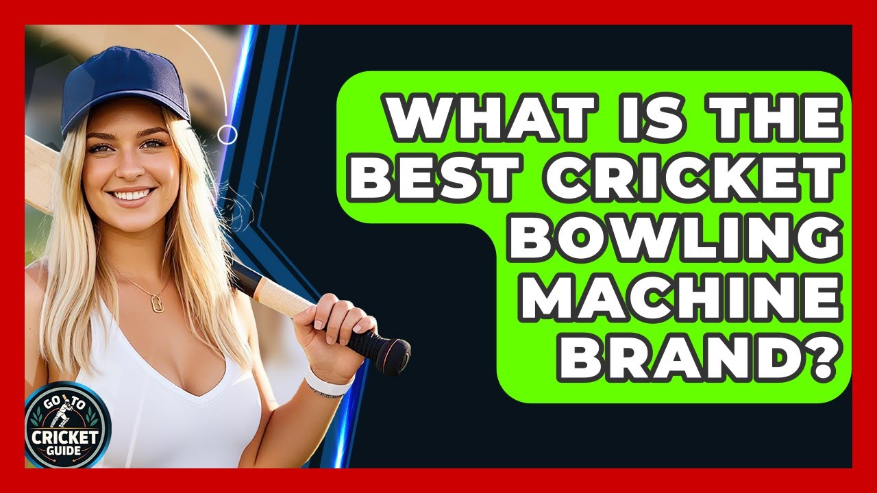 What Is The Best Cricket Bowling Machine Brand? - Go-To Cricket Guide