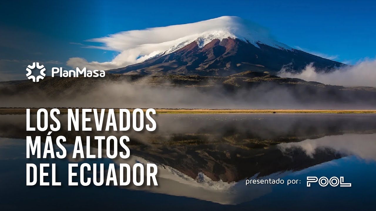 ✅TOP 7: Nevados más altos del Ecuador | Plan Masa