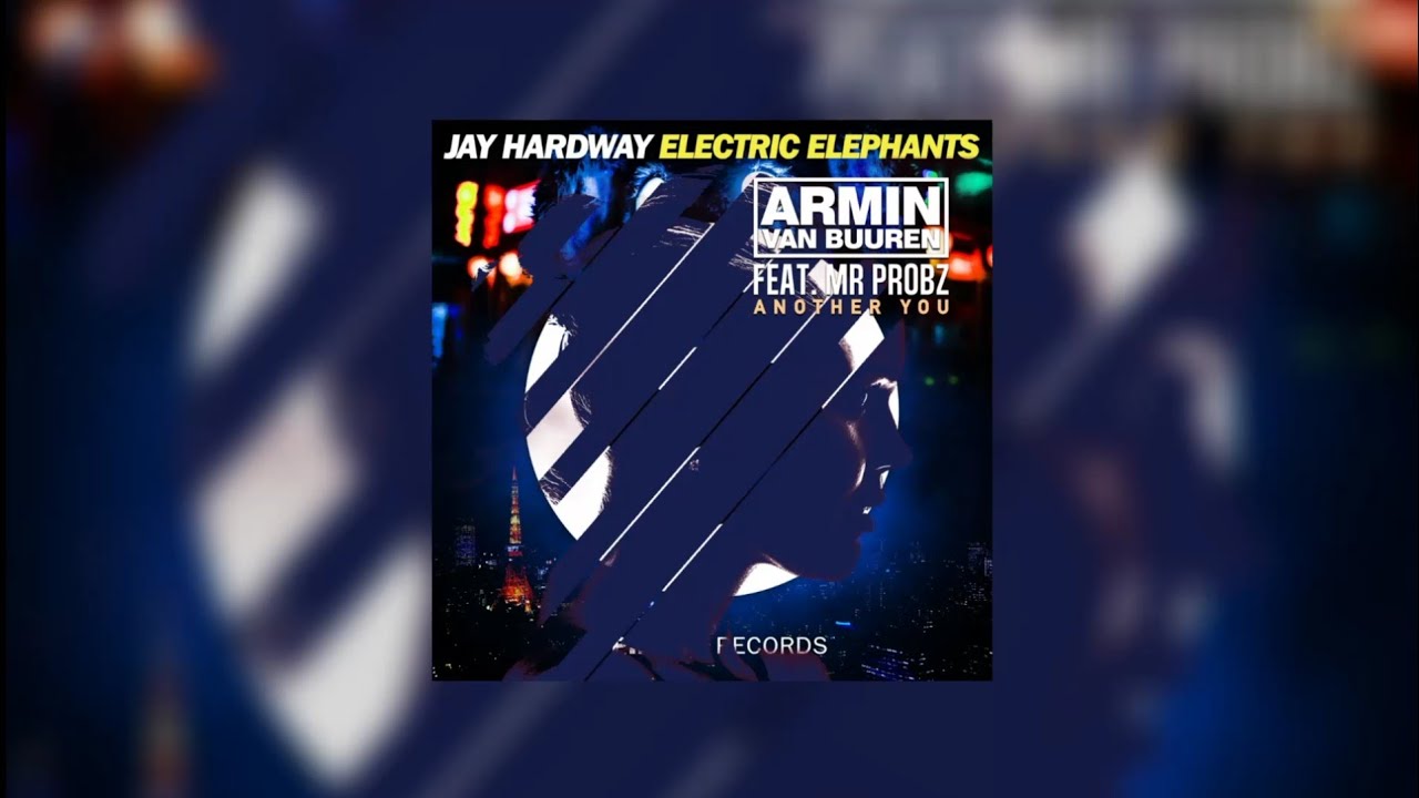 Electric Elephants vs Another You (Dash Berlin Dashup) - Jay Hardway vs Armin Van Buuren...