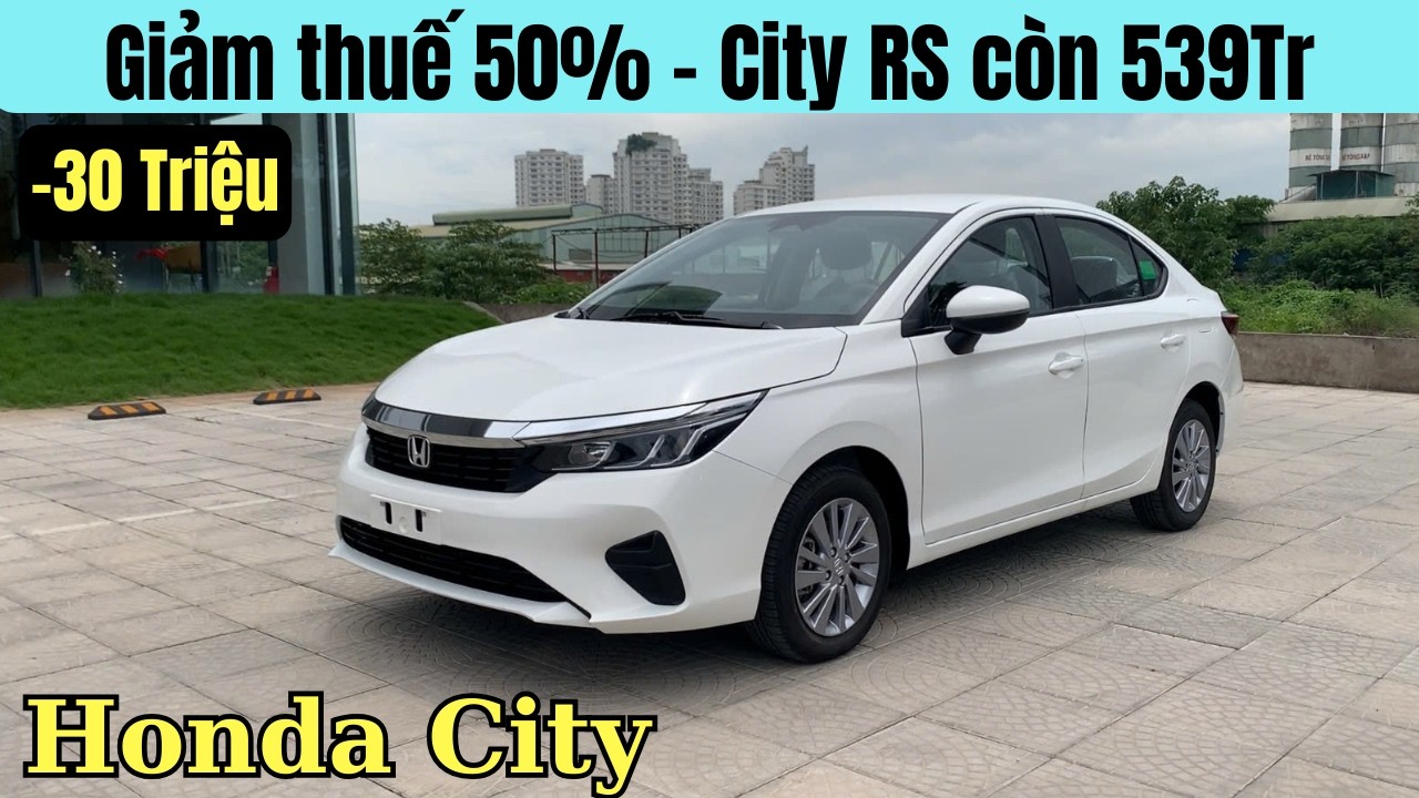 ✅Honda City 2026 tung ưu đãi Tháng 3 | giảm 50% Thuế. Bản City RS còn 539 triệu nhận xe
