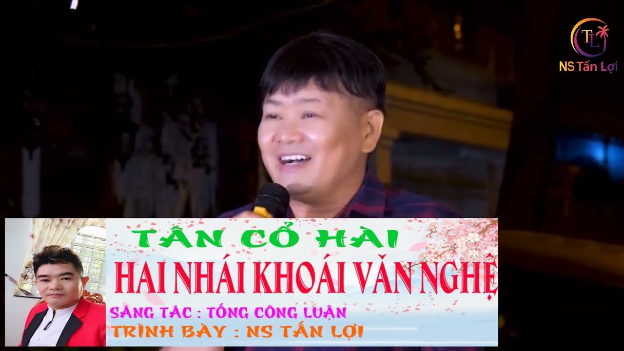 TÂN CỔ HÀI # HAI NHÁI KHOÁI VĂN NGHỆ # NS TẤN LỢI