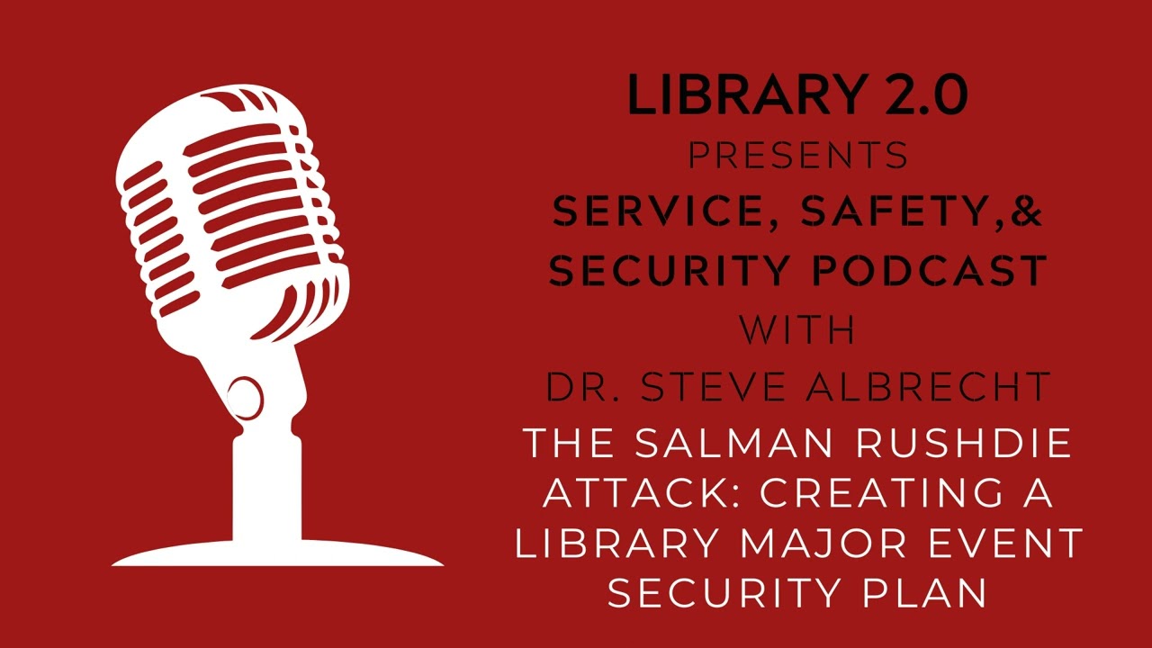 The Salman Rushdie Attack: Creating a Library Major Event Security Plan