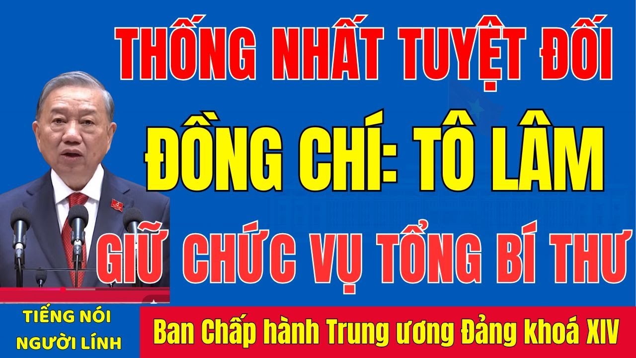BCH Trung ương Đảng khoá XIV đã thống nhất tuyệt đối bầu đồng chí Tô Lâm ( TỔNG BÍ THƯ) #tintuc